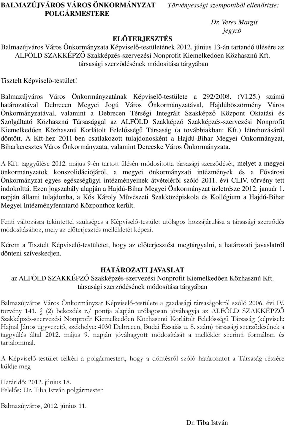 Balmazújváros Város Önkormányzatának Képviselı-testülete a 292/2008. (VI.25.