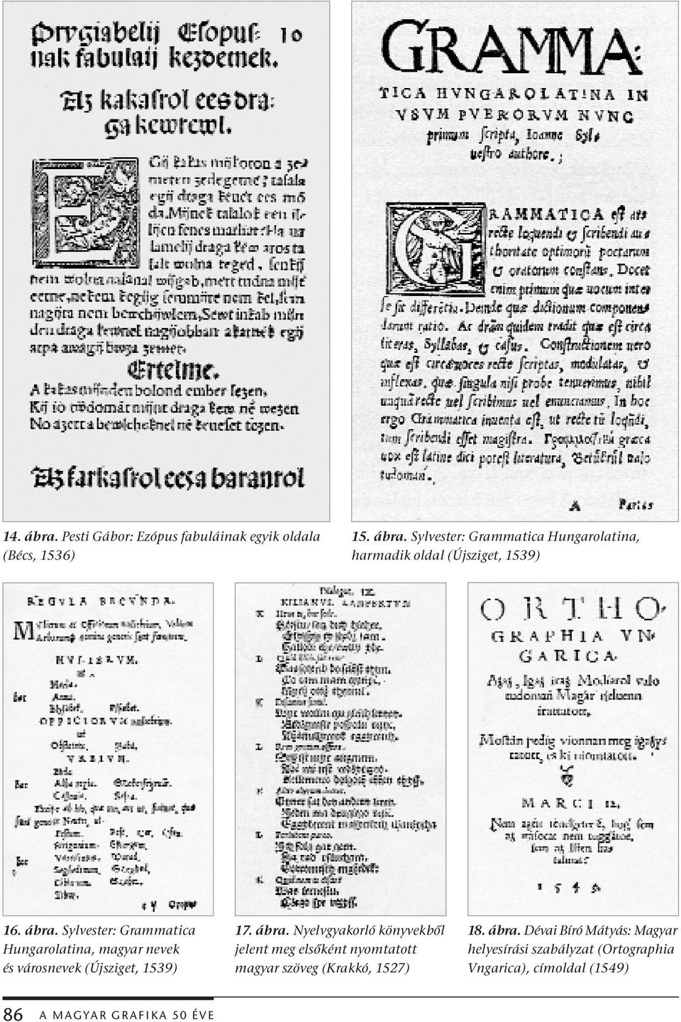 Nyelvgyakorló könyvekből jelent meg elsőként nyomtatott magyar szöveg (Krakkó, 1527) 18. ábra.