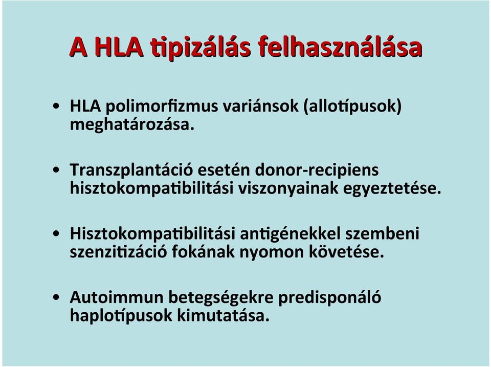 Transzplantáció esetén donor- recipiens hisztokompa'bilitási viszonyainak