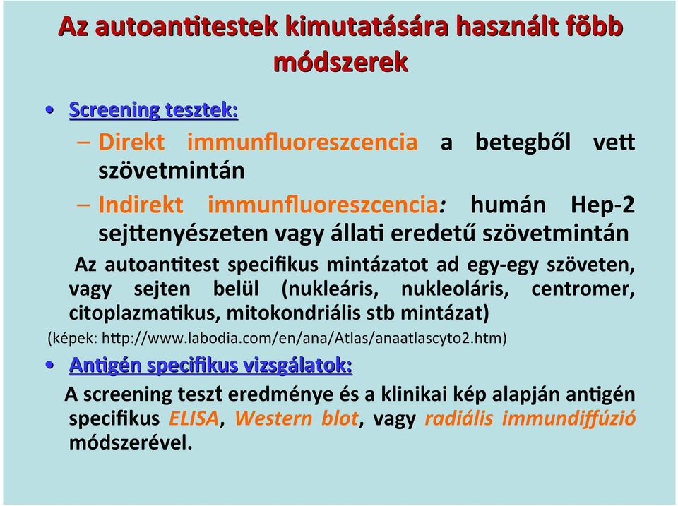 sejten belül (nukleáris, nukleoláris, centromer, citoplazma'kus, mitokondriális stb mintázat) (képek: h+p://www.labodia.com/en/ana/atlas/anaatlascyto2.