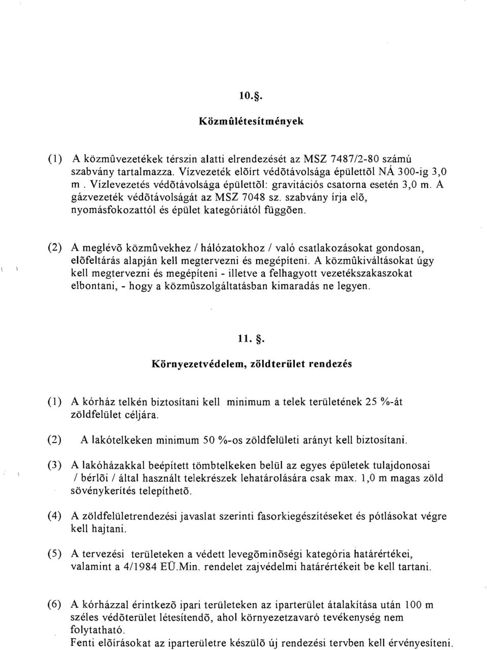 \ I (2) A meglevd kozmovekhez I halozatokhoz I valo csatlakozasokat gondosan, eldfeltaras alapjan kell megtervezni es megepiteni.