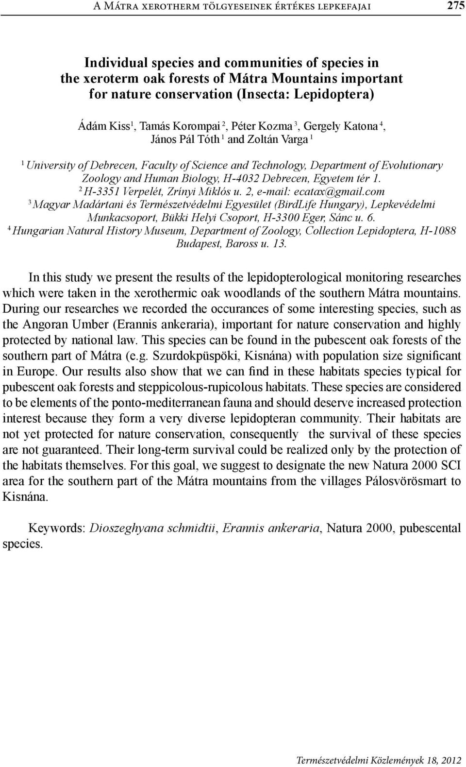 Evolutionary Zoology and Human Biology, H-4032 Debrecen, Egyetem tér 1. 2 H-3351 Verpelét, Zrínyi Miklós u. 2, e-mail: ecatax@gmail.