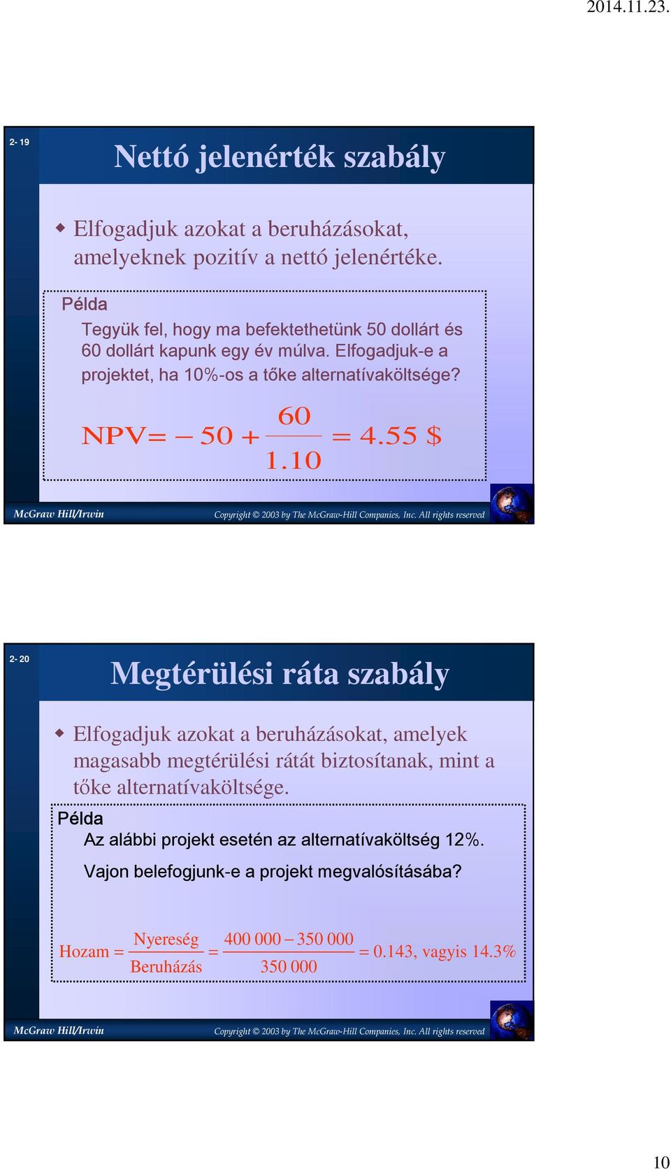 60 NPV= 50 + = 4.55 $.