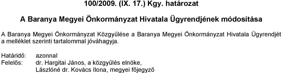 Megyei Önkormányzat Közgyűlése a Baranya Megyei Önkormányzat Hivatala Ügyrendjét a