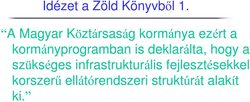 kormányprogramban is deklarálta, hogy a