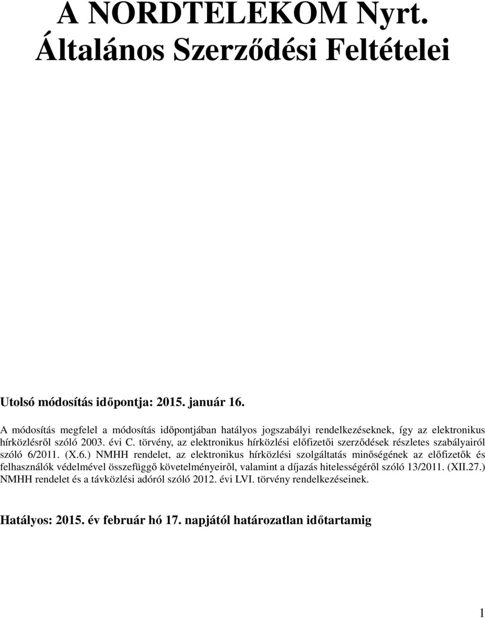 törvény, az elektronikus hírközlési előfizetői szerződések részletes szabályairól szóló 6/