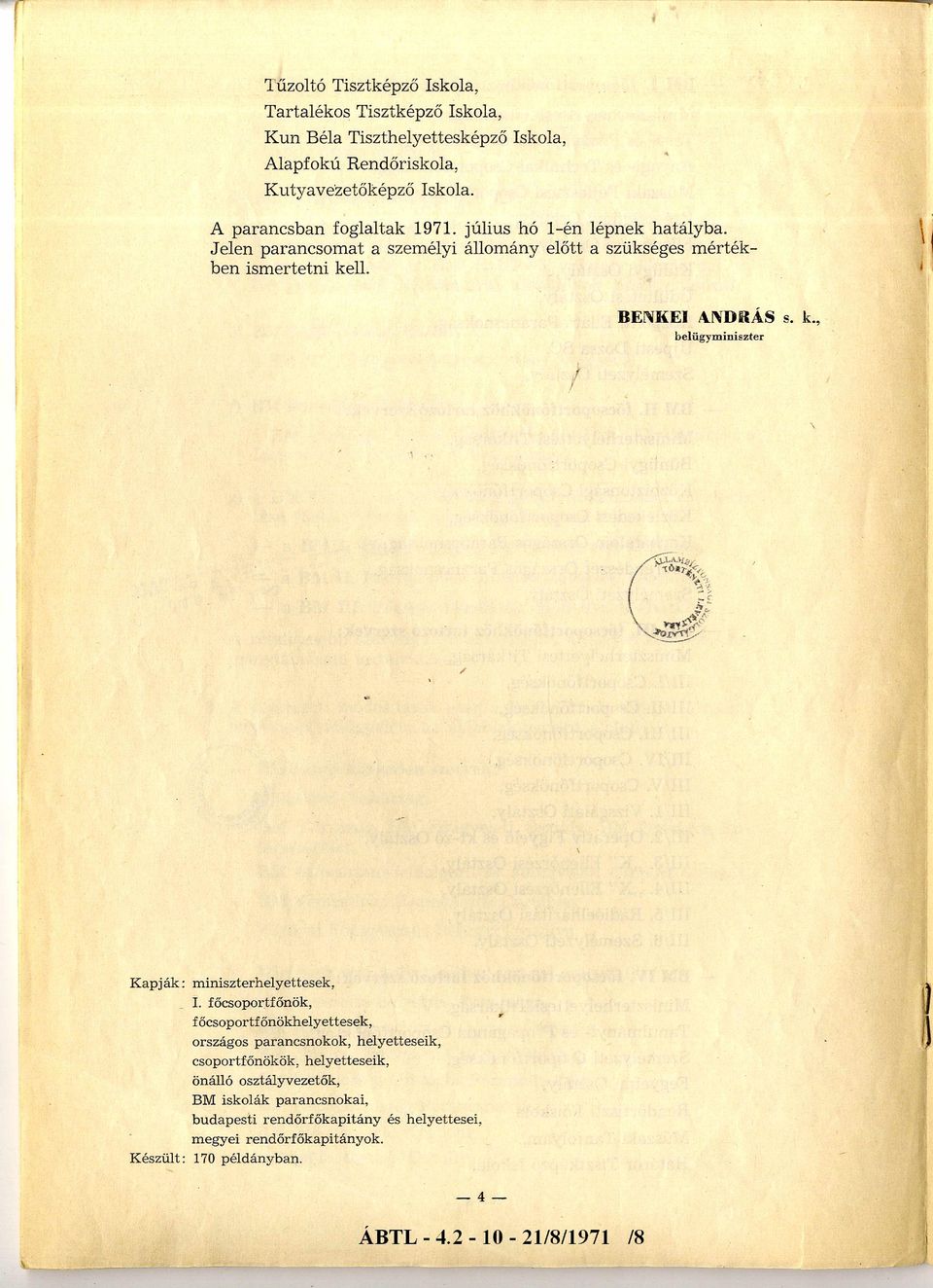 ll. BENKEI ANDRÁS s. k.. belügym iniszter / / K pják: m iniszterhelyettesek, I.