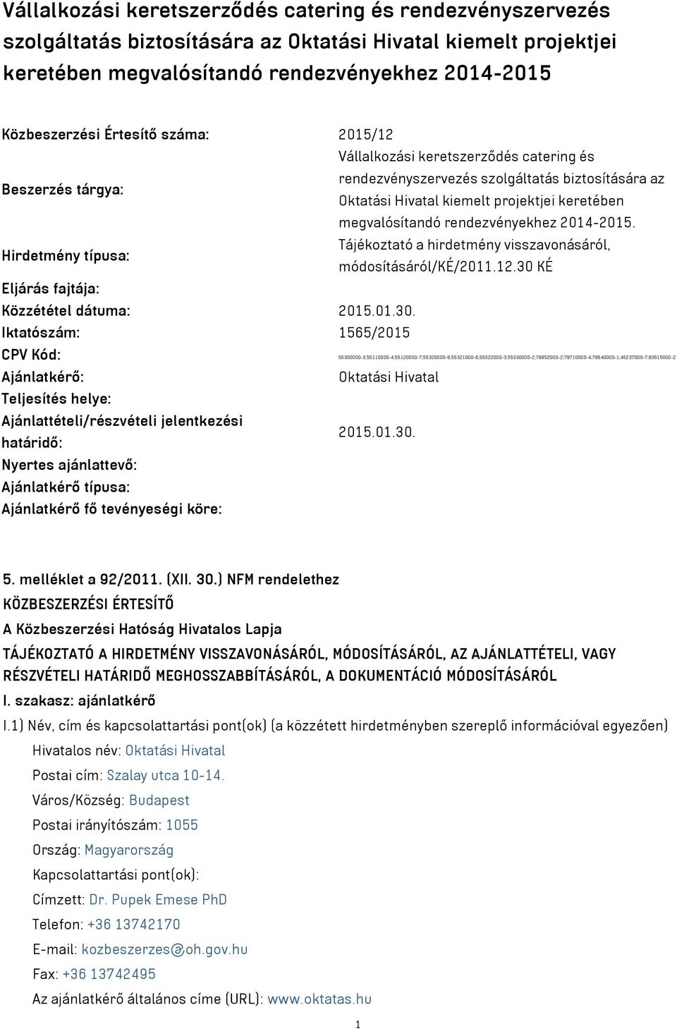 2014-2015. Tájékoztató a hirdetmény visszavonásáról, Hirdetmény típusa: módosításáról/ké/2011.12.30 