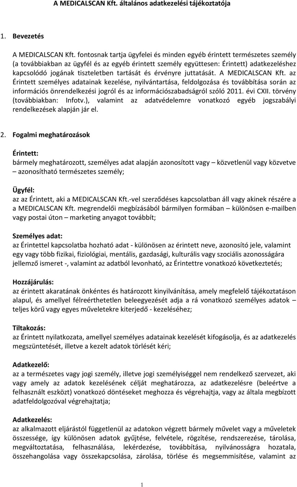 tartását és érvényre juttatását. A MEDICALSCAN Kft.