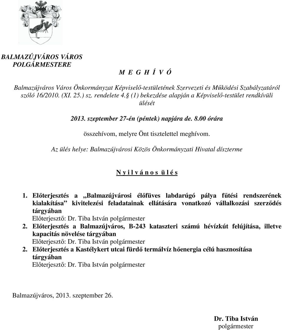 Az ülés helye: Balmazújvárosi Közös Önkormányzati Hivatal díszterme N y i l v á n o s ü l é s 1.