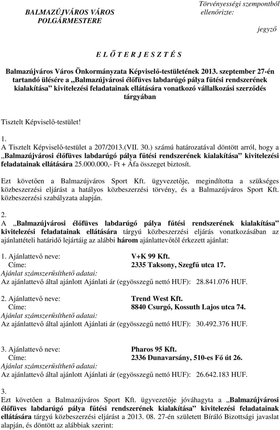 Képviselı-testület! 1. A Tisztelt Képviselı-testület a 207/2013.(VII. 30.