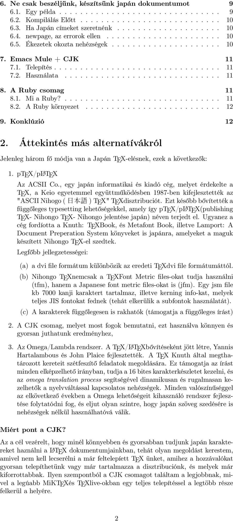 ............................. 11 8. A Ruby csomag 11 8.1. Mi a Ruby?.............................. 11 8.2. A Ruby környezet.......................... 12 9. Konklúzió 12 2.