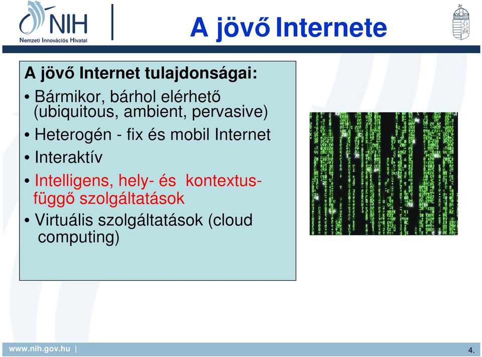 mobil Internet Interaktív Intelligens, hely- és kontextusfüggı