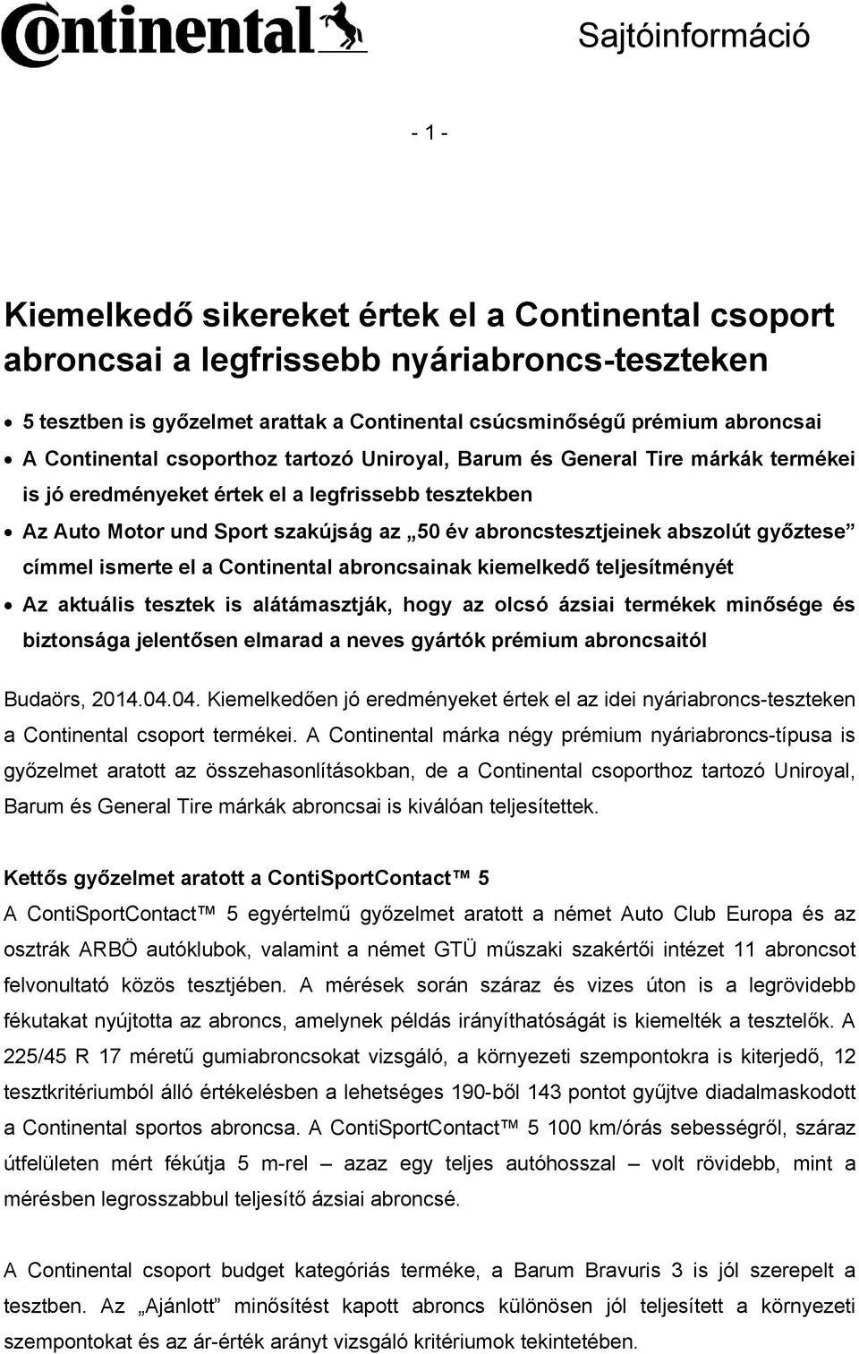 címmel ismerte el a Continental abroncsainak kiemelkedő teljesítményét Az aktuális tesztek is alátámasztják, hogy az olcsó ázsiai termékek minősége és biztonsága jelentősen elmarad a neves gyártók