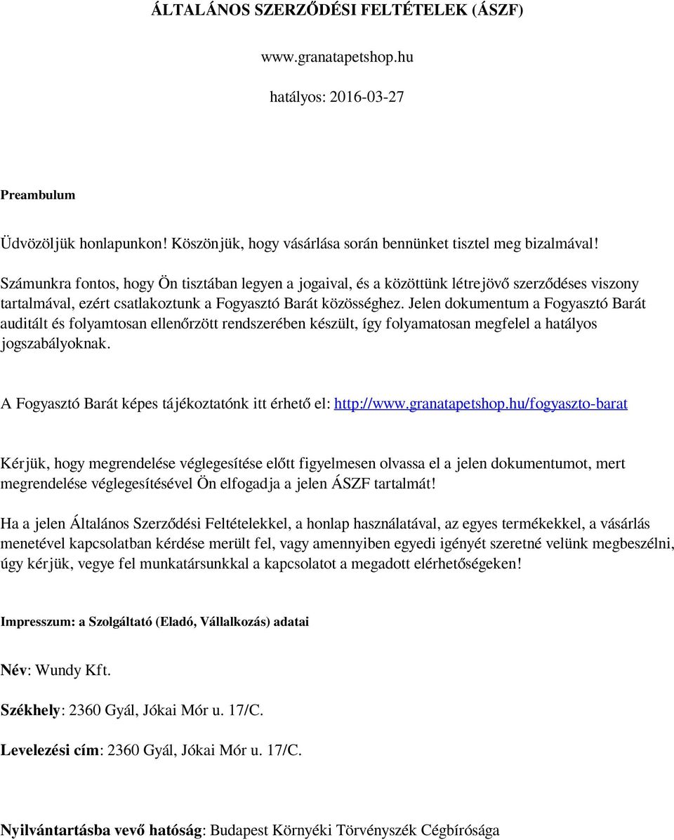 Jelen dokumentum a Fogyasztó Barát auditált és folyamtosan ellenőrzött rendszerében készült, így folyamatosan megfelel a hatályos jogszabályoknak.