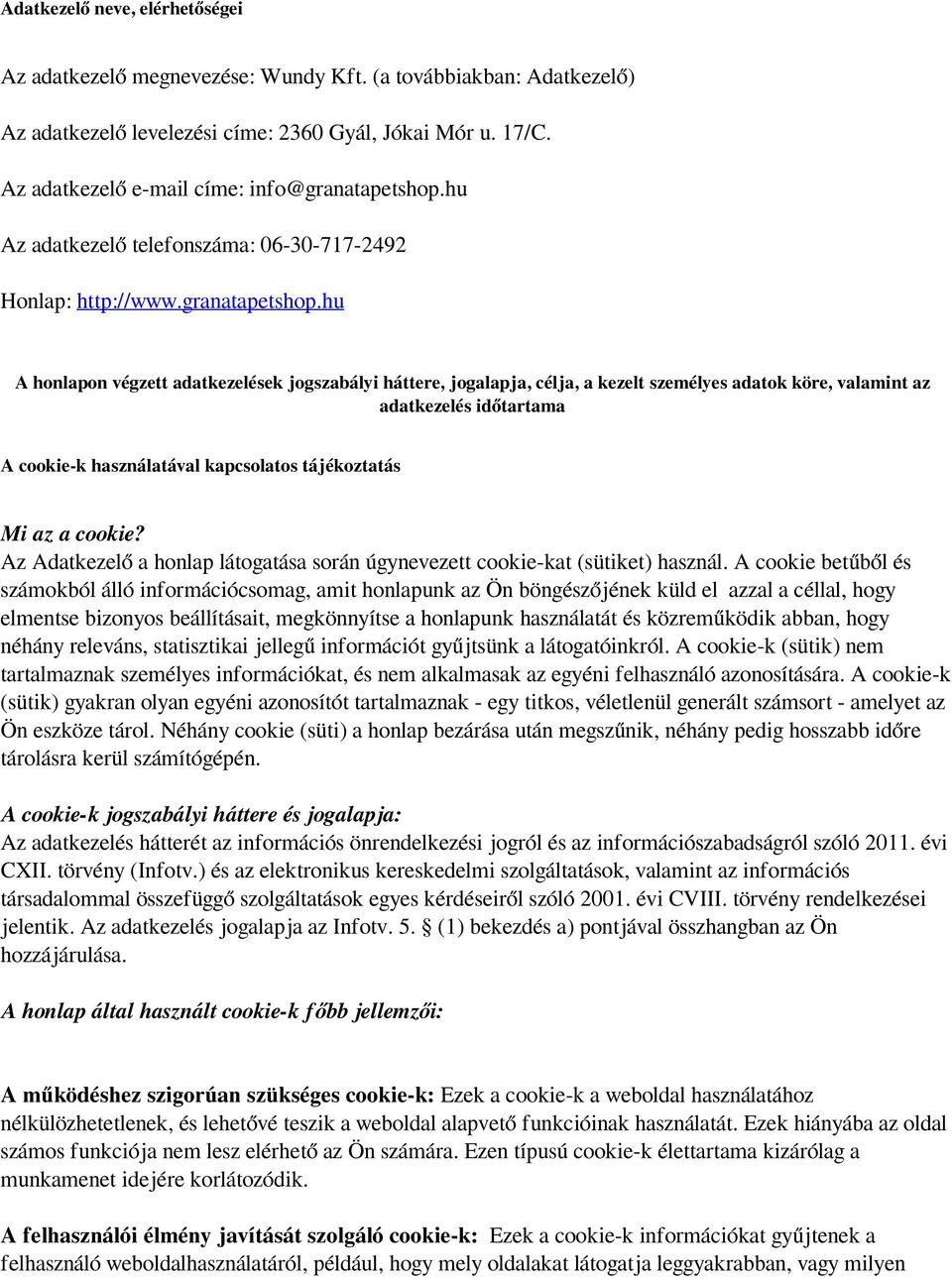 hu Az adatkezelő telefonszáma: 06-30-717-2492 Honlap: http://www.granatapetshop.