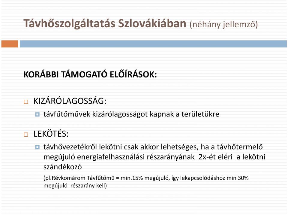 lehetséges, ha a távhőtermelő megújuló energiafelhasználási részarányának 2x-ét eléri a lekötni