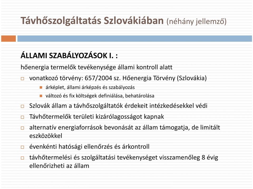 Hőenergia Törvény (Szlovákia) árképlet, állami árképzés és szabályozás változó és fix költségek definiálása, behatárolása Szlovák állam a