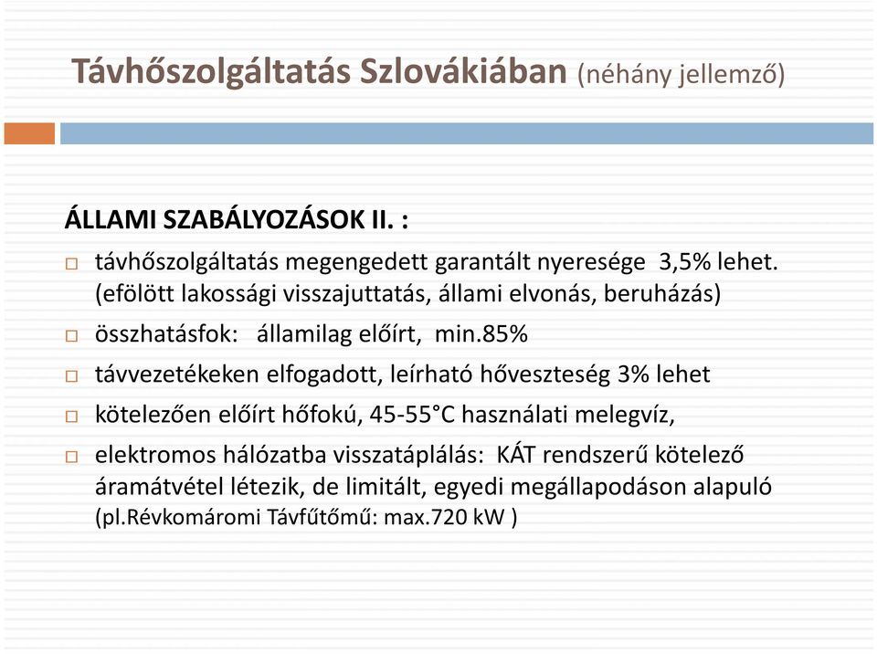 (efölött lakossági visszajuttatás, állami elvonás, beruházás) összhatásfok: államilag előírt, min.