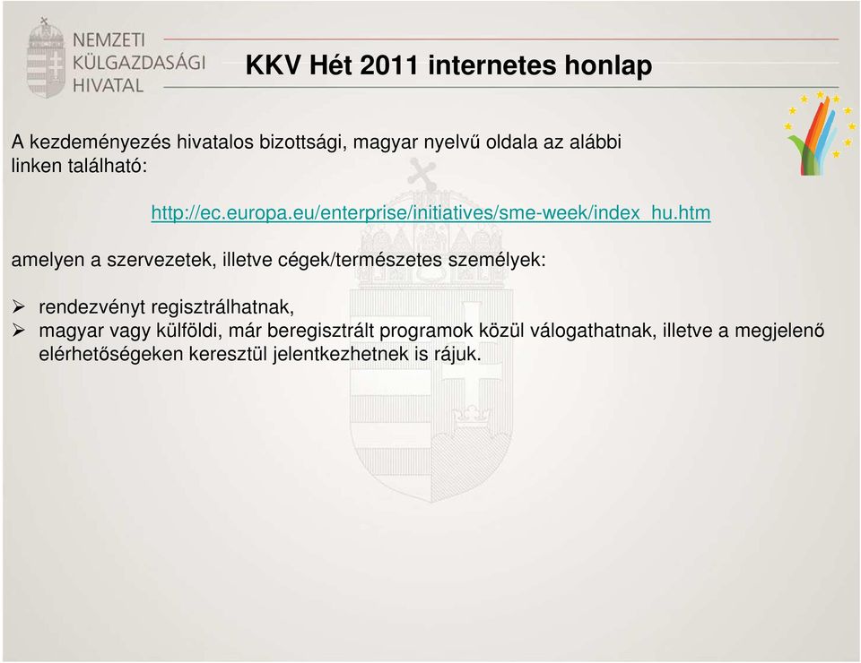 htm amelyen a szervezetek, illetve cégek/természetes személyek: rendezvényt regisztrálhatnak, magyar
