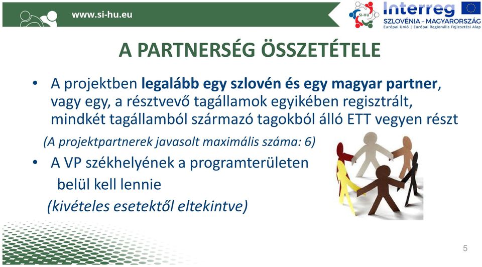 származó tagokból álló ETT vegyen részt (A projektpartnerek javasolt maximális