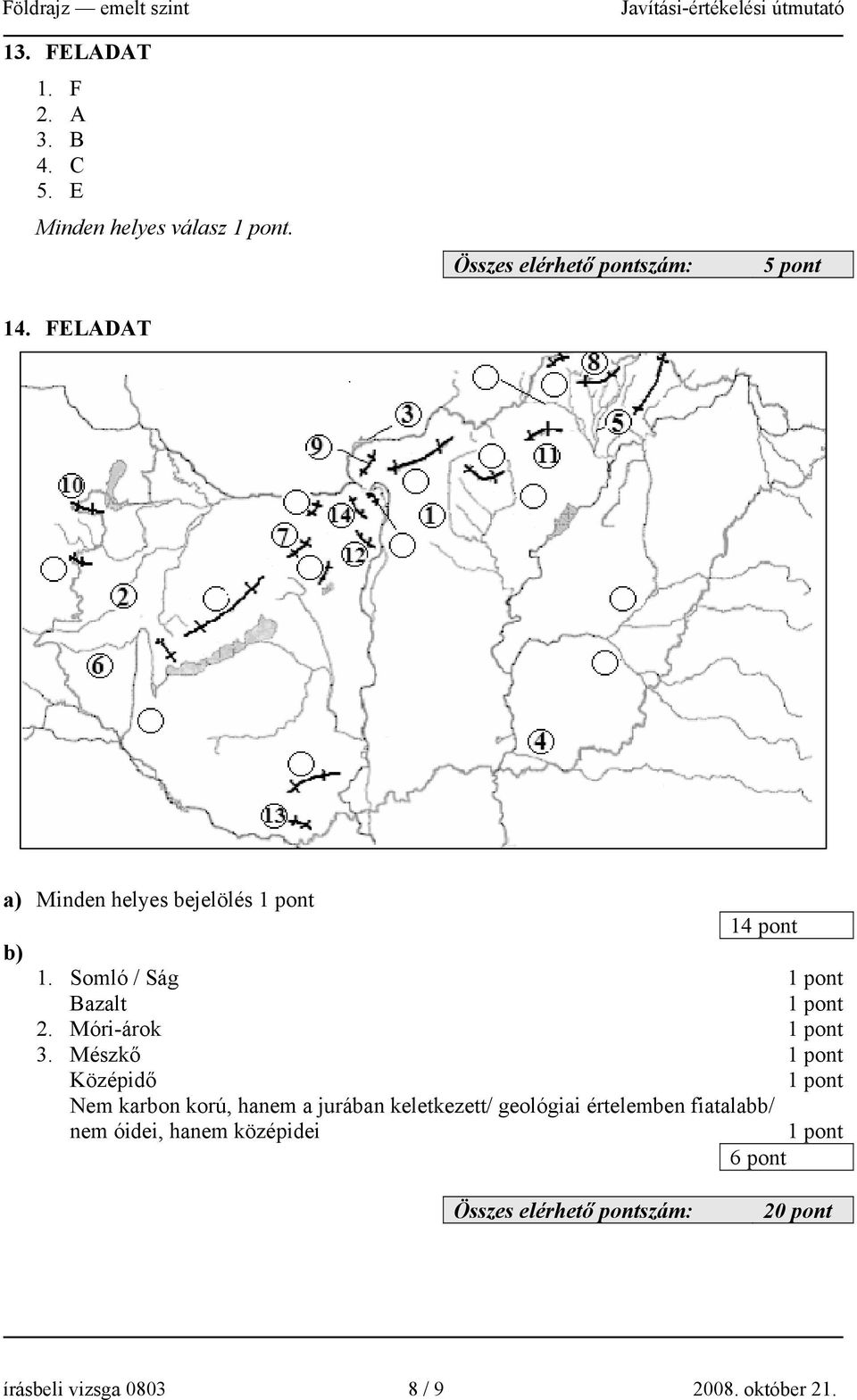 Mészkő Középidő Nem karbon korú, hanem a jurában keletkezett/ geológiai