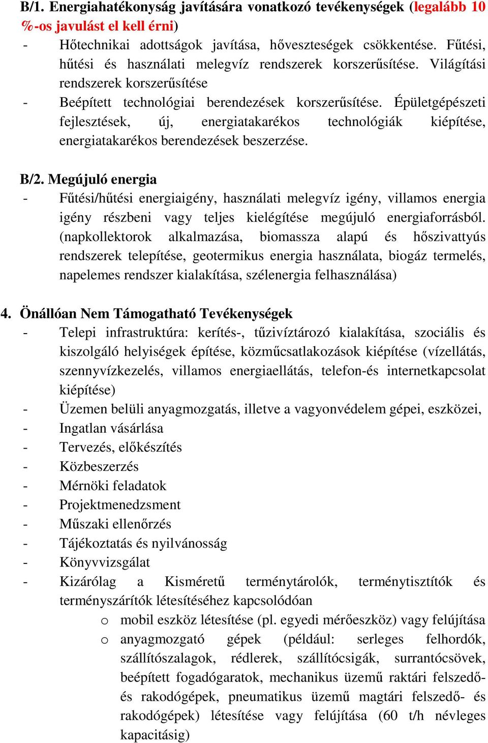 Épületgépészeti fejlesztések, új, energiatakarékos technológiák kiépítése, energiatakarékos berendezések beszerzése. B/2.