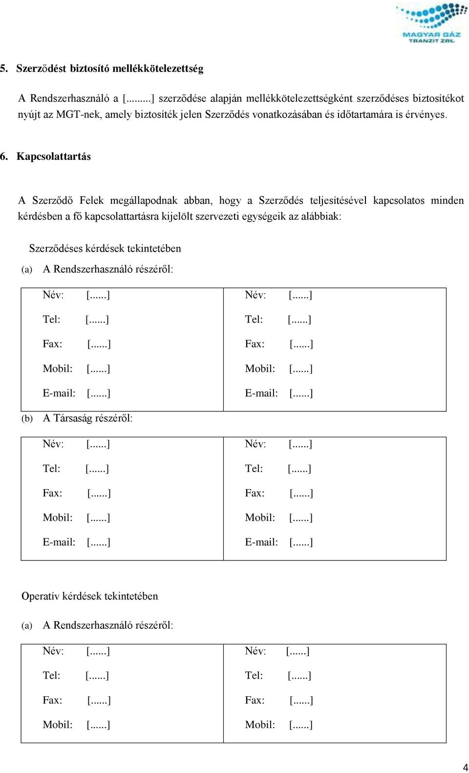 időtartamára is érvényes. 6.