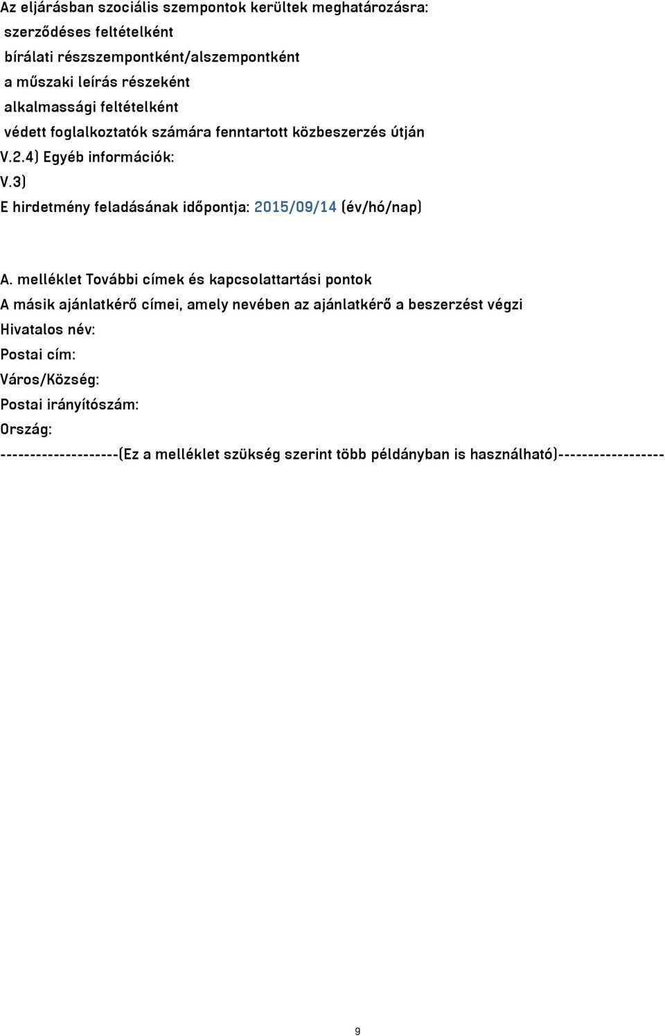 3) E hirdetmény feladásának időpontja: 2015/09/14 (év/hó/nap) A.