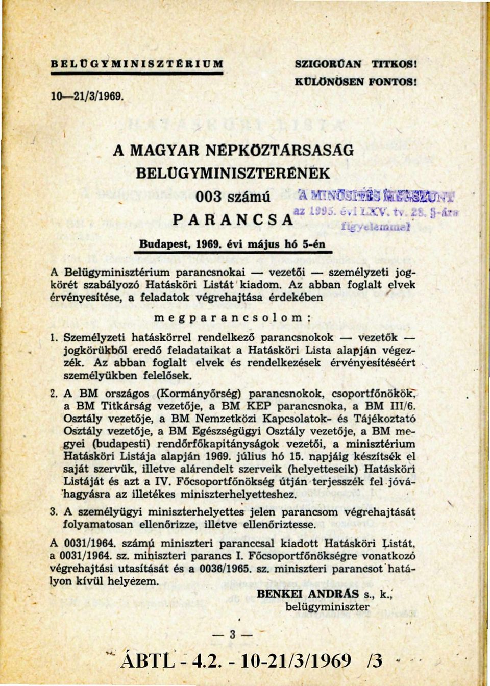 Az abban foglalt elvek érvényesítése, a feladatok végrehajtása érdekében megparancsolom; 1.