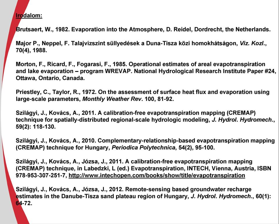 National Hydrological Research Institute Paper #24, Ottawa, Ontario, Canada. Priestley, C., Taylor, R., 1972.