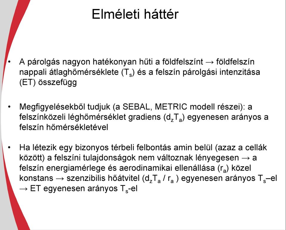 hımérsékletével Ha létezik egy bizonyos térbeli felbontás amin belül (azaz a cellák között) a felszíni tulajdonságok nem változnak lényegesen a felszín