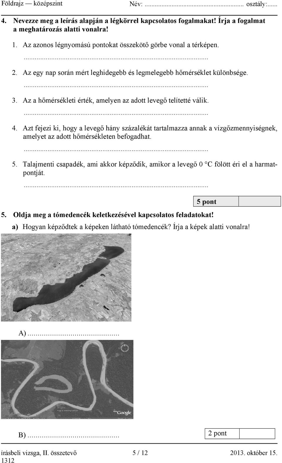 Azt fejezi ki, hogy a levegő hány százalékát tartalmazza annak a vízgőzmennyiségnek, amelyet az adott hőmérsékleten befogadhat. 5.