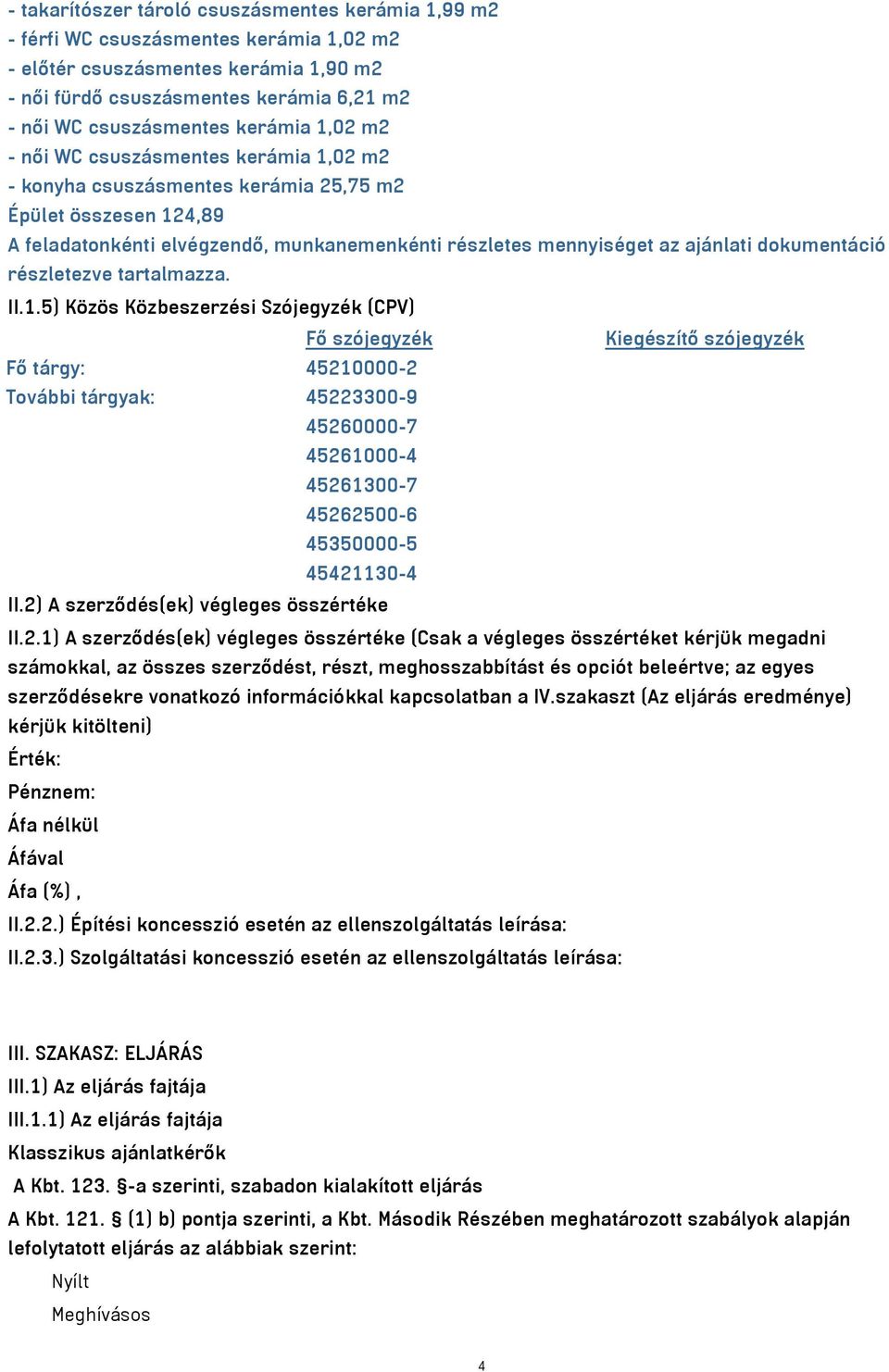 dokumentáció részletezve tartalmazza. II.1.