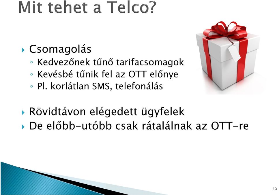 korlátlan SMS, telefonálás Rövidtávon