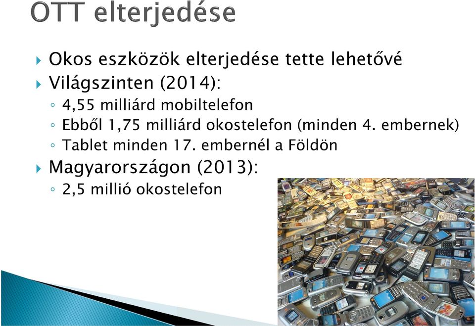 okostelefon (minden 4. embernek) Tablet minden 17.