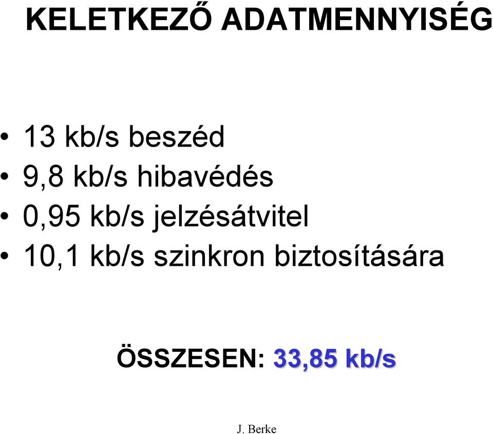 kb/s jelzésátvitel 10,1 kb/s