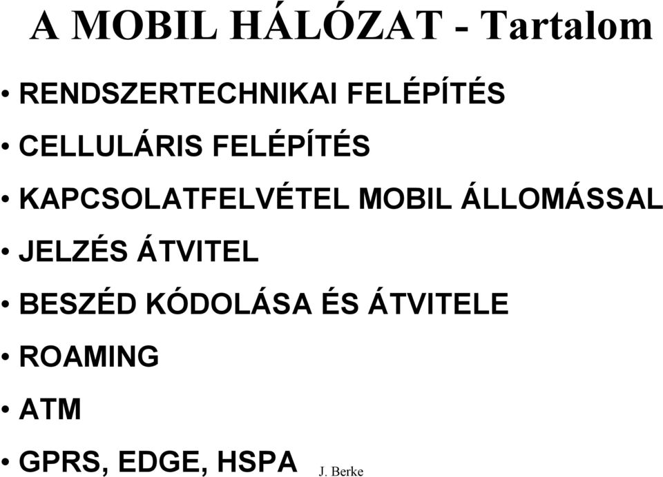 KAPCSOLATFELVÉTEL MOBIL ÁLLOMÁSSAL JELZÉS