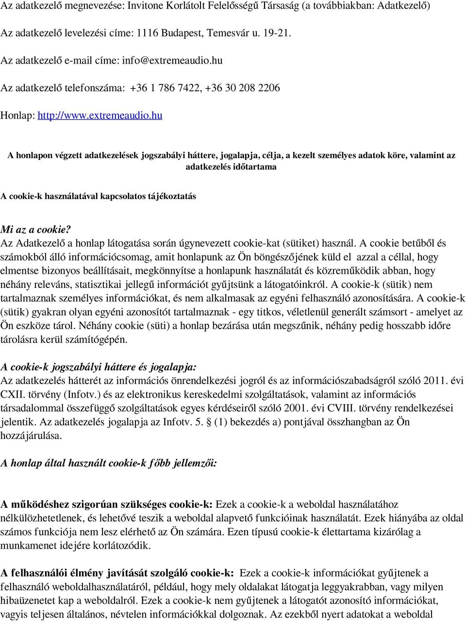 hu Az adatkezelő telefonszáma: +36 1 786 7422, +36 30 208 2206 Honlap: http://www.extremeaudio.