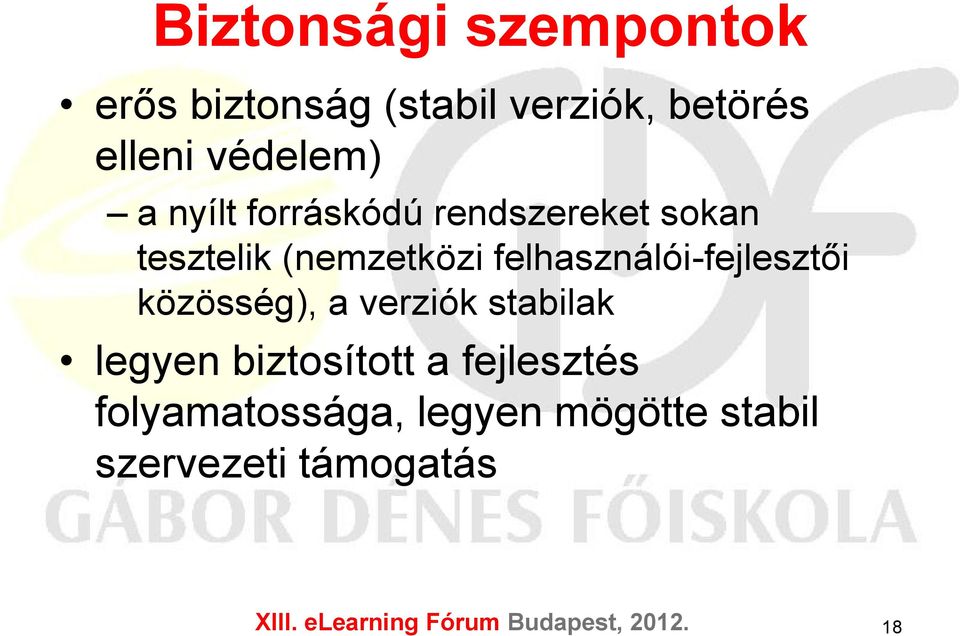 felhasználói-fejlesztői közösség), a verziók stabilak legyen