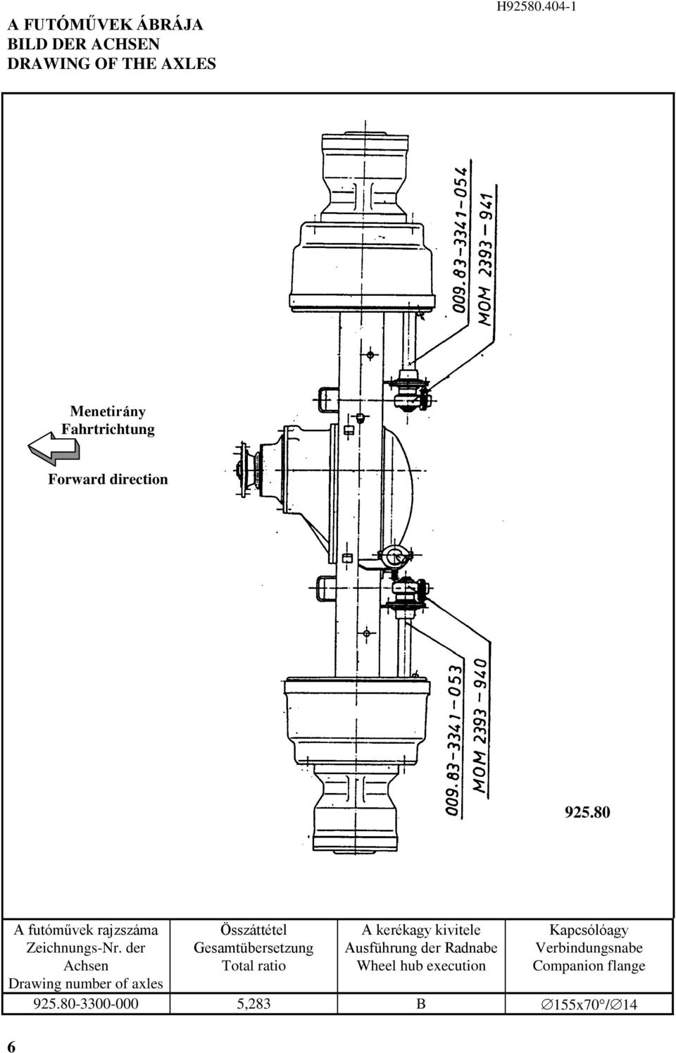 der Achsen Drawing number of axles Összáttétel Gesamtübersetzung Total ratio A kerékagy