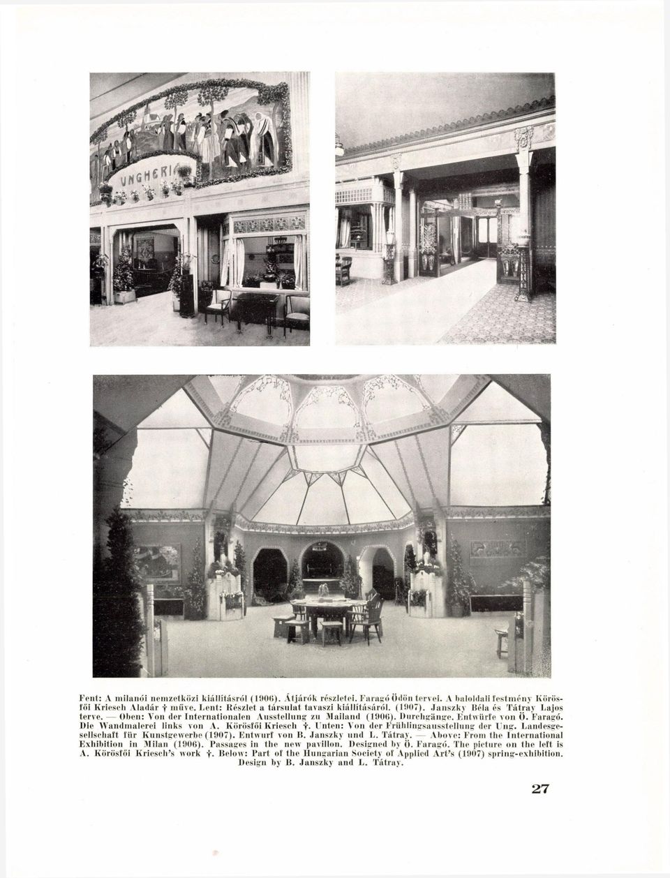 Die Wandmalerei links von A. Körösfői Krieseli (- Unten: Von der Frühlingsausstellung der U n g. Landesgesellschaft für Kunstgewerbe (1907). Entwurf von B. Janszky und L. Tátray.