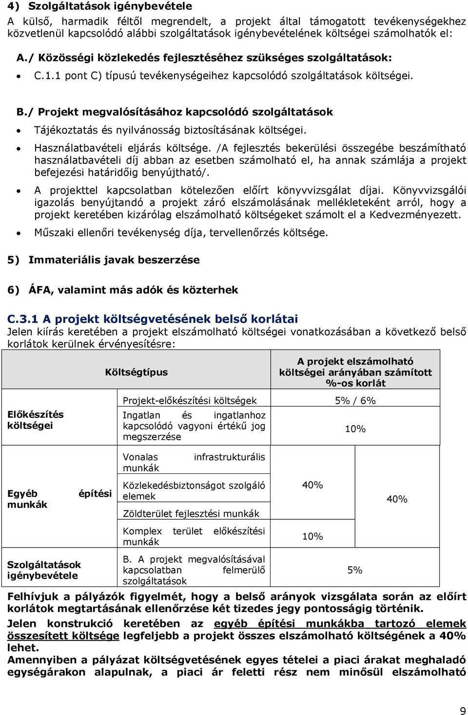 / Projekt megvalósításához kapcsolódó szolgáltatások Tájékoztatás és nyilvánosság biztosításának költségei. Használatbavételi eljárás költsége.