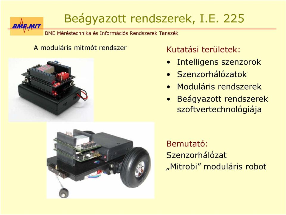 mitmót rendszer Kutatási területek: Intelligens szenzorok