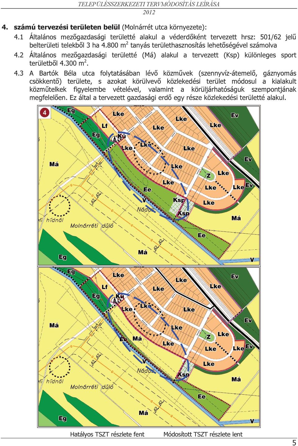 2 Általános mezőgazdasági területté (Má) alakul a tervezett (Ksp) különleges sport területből 4.