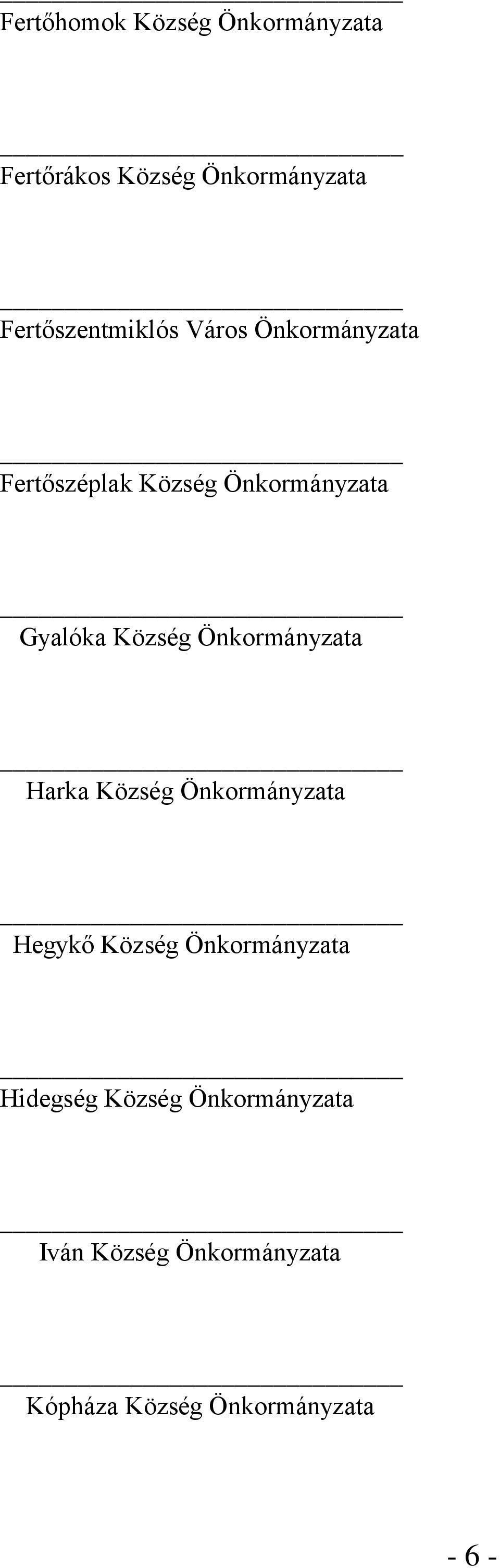 Gyalóka Község Önkormányzata Harka Község Önkormányzata Hegykő Község