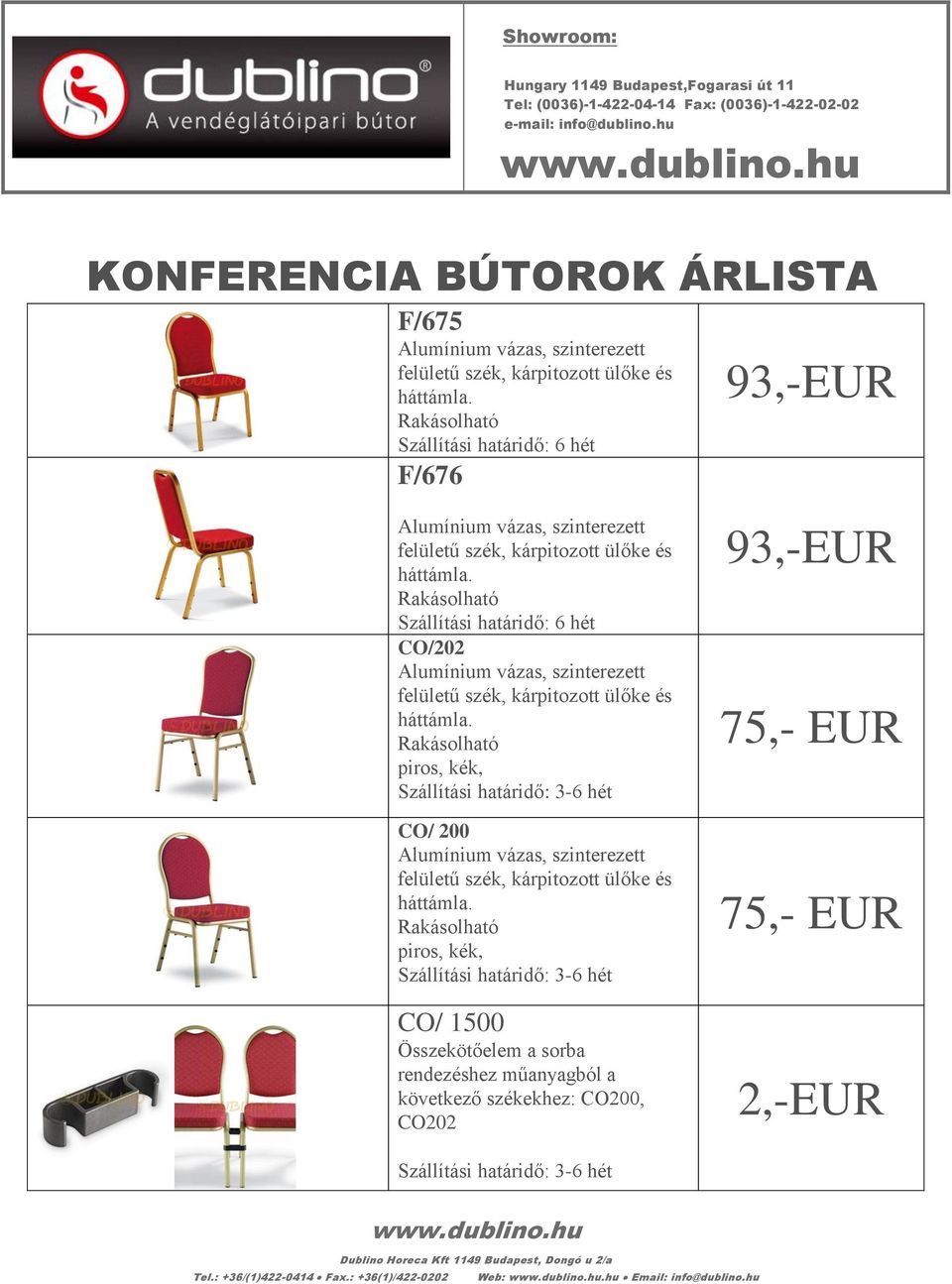 Szállítási határidő: 6 hét F/676 93,-EUR Alumínium vázas, szinterezett felületű szék, kárpitozott ülőke és háttámla.