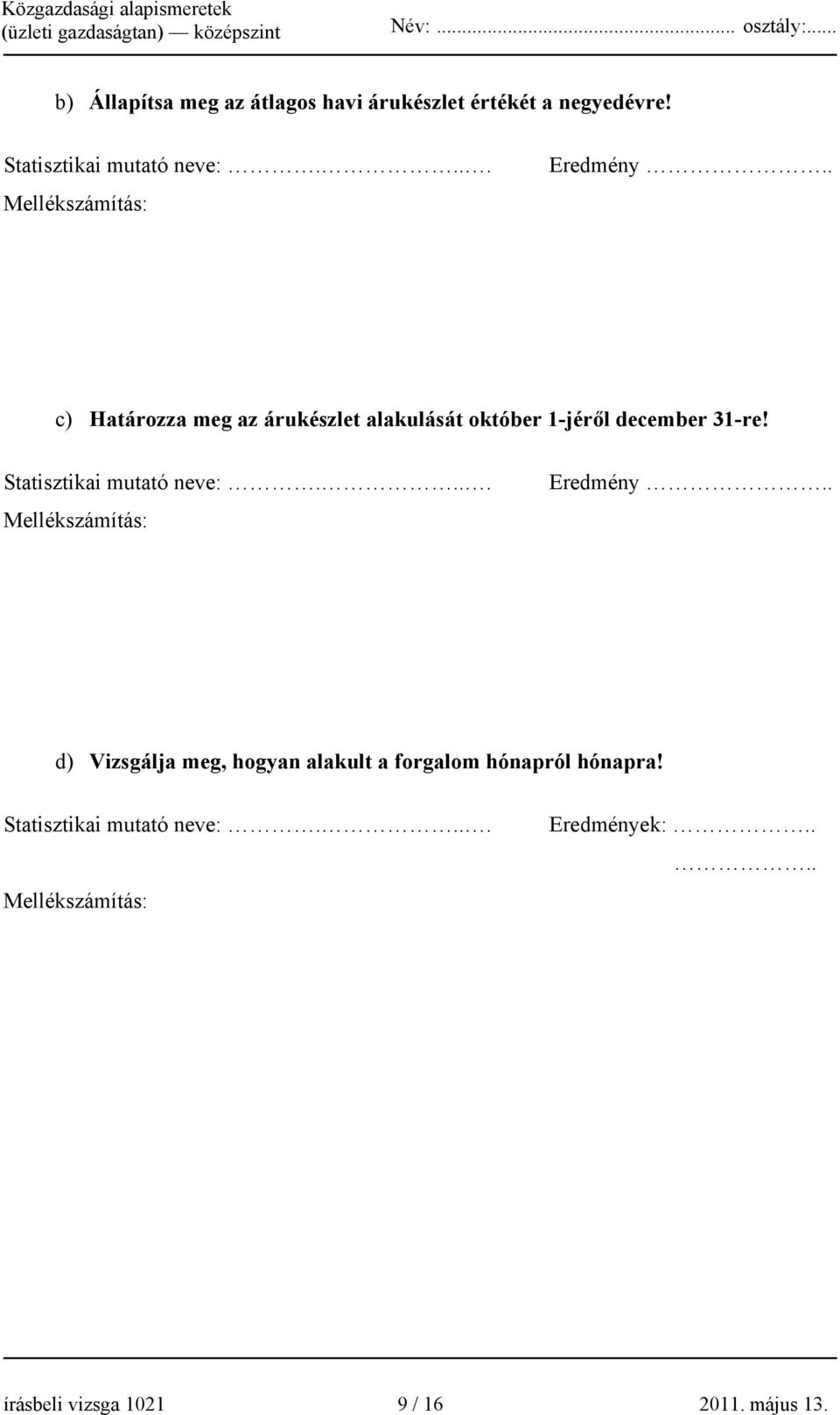 Statisztikai mutató neve:.... Mellékszámítás: Eredmény.