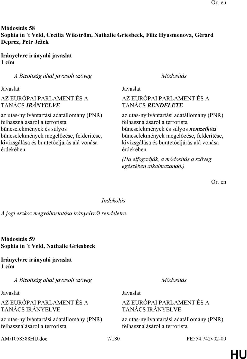 RENDELETE az utas-nyilvántartási adatállomány (PNR) felhasználásáról a terrorista bűncselekmények és súlyos nemzetközi bűncselekmények megelőzése, felderítése, kivizsgálása és büntetőeljárás alá