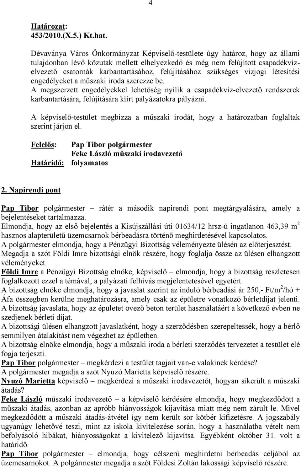 felújításához szükséges vízjogi létesítési engedélyeket a műszaki iroda szerezze be.